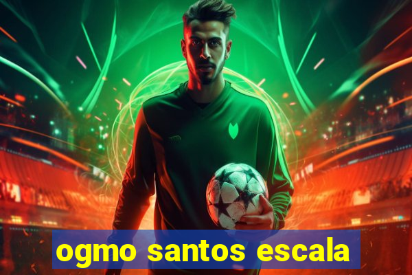 ogmo santos escala